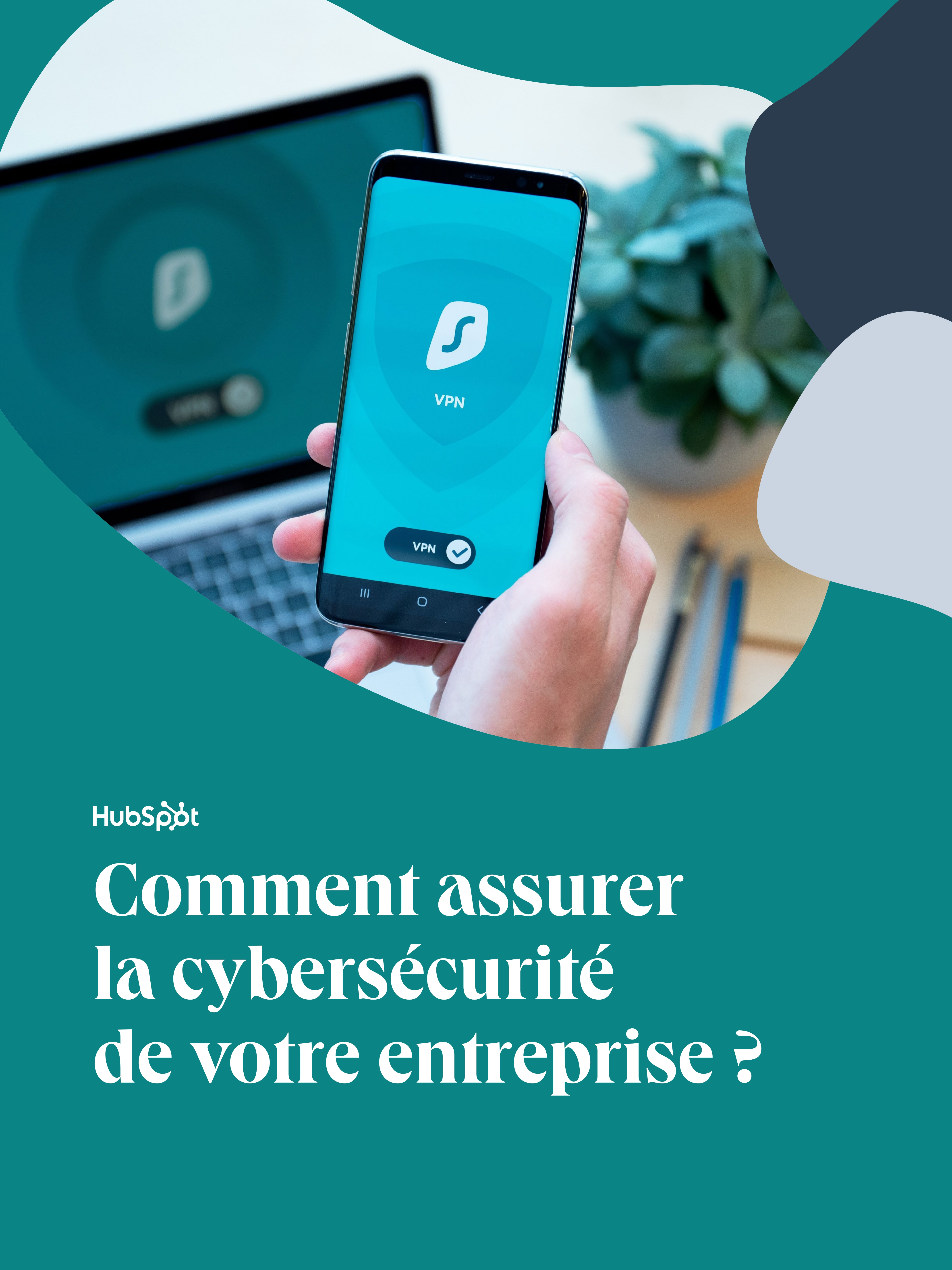 Comment assurer la cybersécurité de votre entreprise